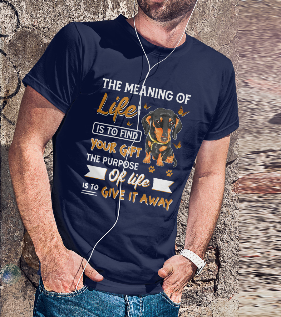 The Meaning Of Life Is To Find Your Gift The Purpose Of Life Is To Give It Away Dachshund With Butterflies And Paw Prints T-Shirt