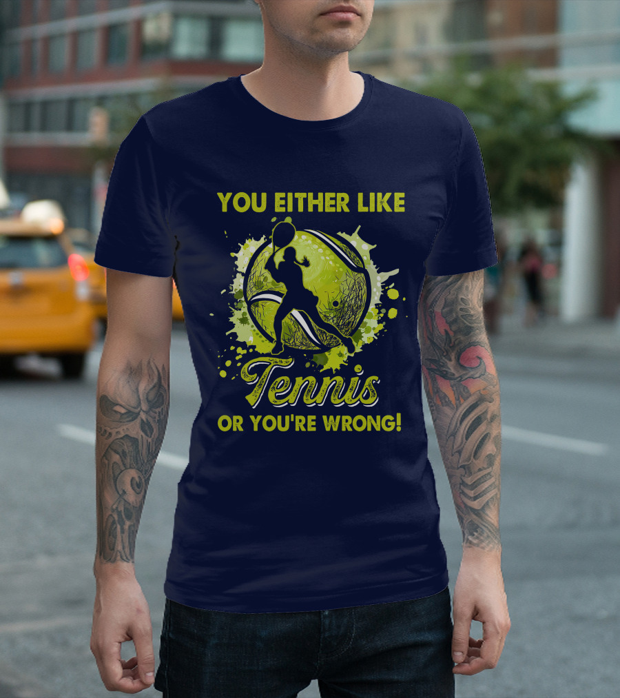You Either Like Tennis Or You're Wrong Silhouette Tennis Player Green Splash T-Shirt