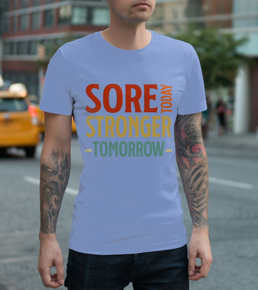Sore Today Stronger Tomorrow Motivational Fitness T-Shirt