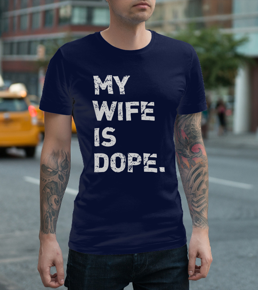 My Wife Is Dope Funny Matching Valentine's Day T-Shirt