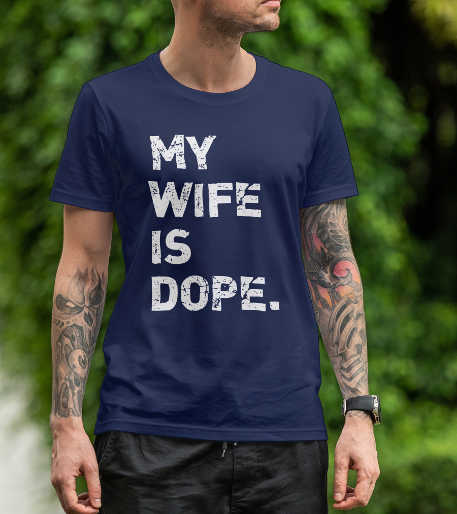 My Wife Is Dope Funny Matching Valentine's Day T-Shirt