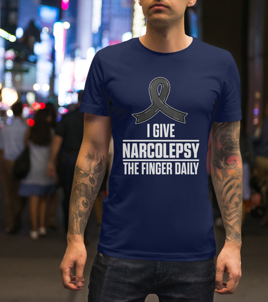 I Give Narcolepsy The Finger Daily Awareness Warrior T-Shirt