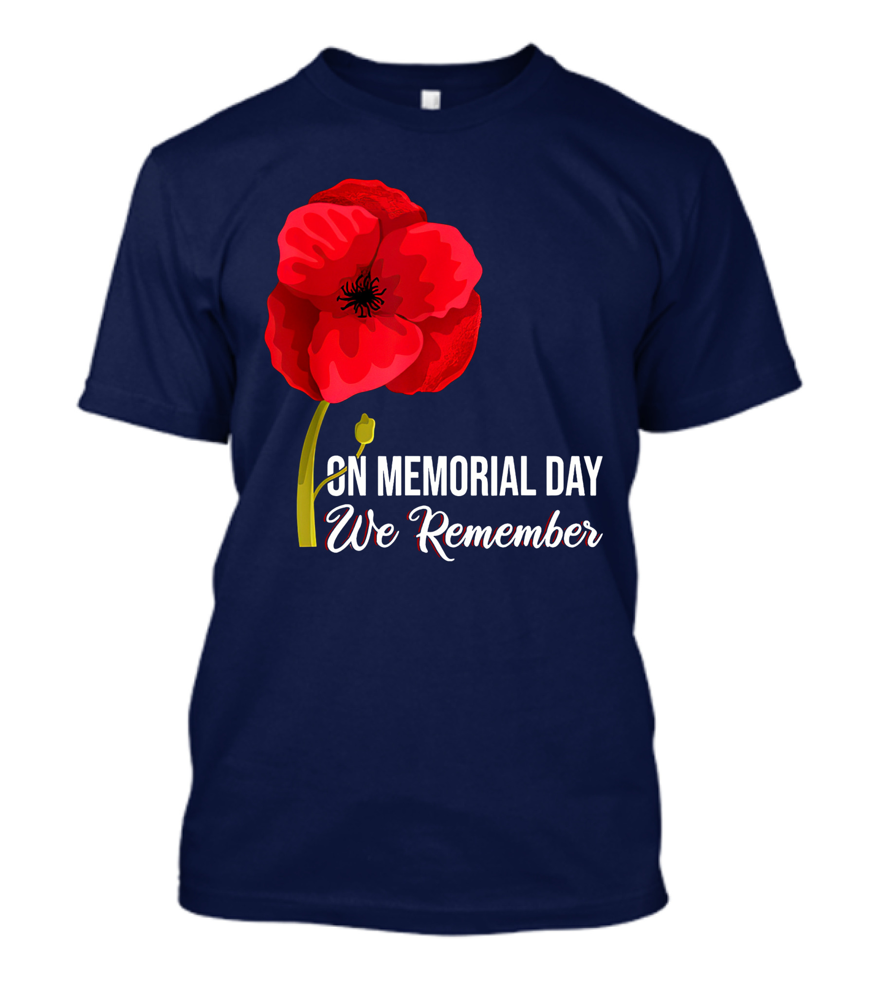 Memorial Day We Remember Red Poppy Patriotic Military Veteran T-Shirt