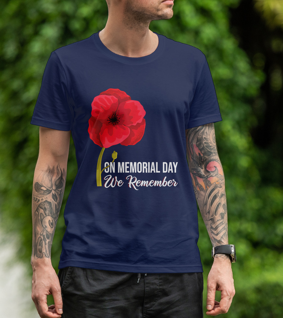 Memorial Day We Remember Red Poppy Patriotic Military Veteran T-Shirt