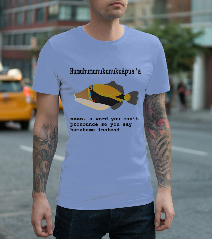 Humuhumunukunukuapua'a Noun Word You Can't Pronounce Humuhumu Instead T-Shirt