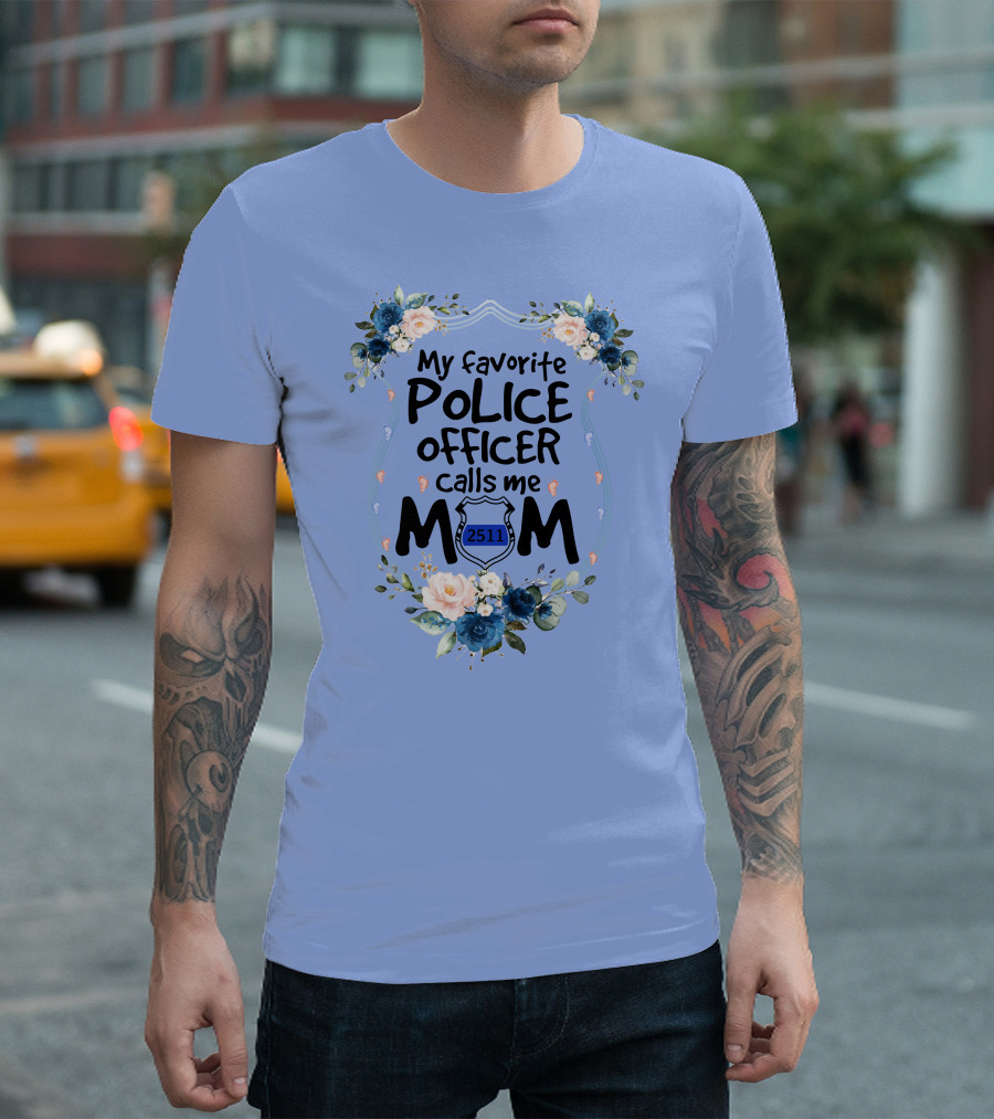 My Favorite Police Officer Calls Me Mom Shield 2511 Floral T-Shirt