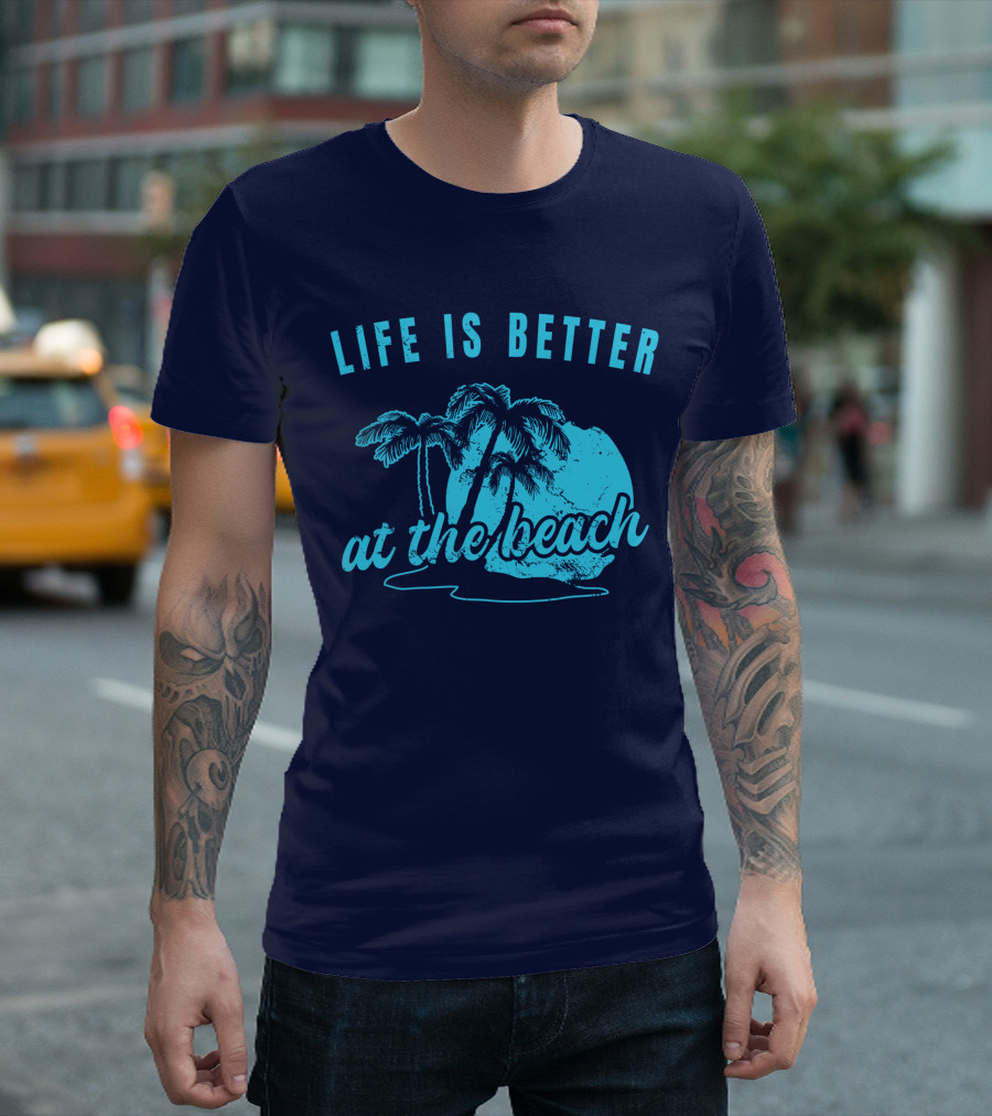 Life Is Better at the Beach Palm Tree Summer Vacation Top T-Shirt