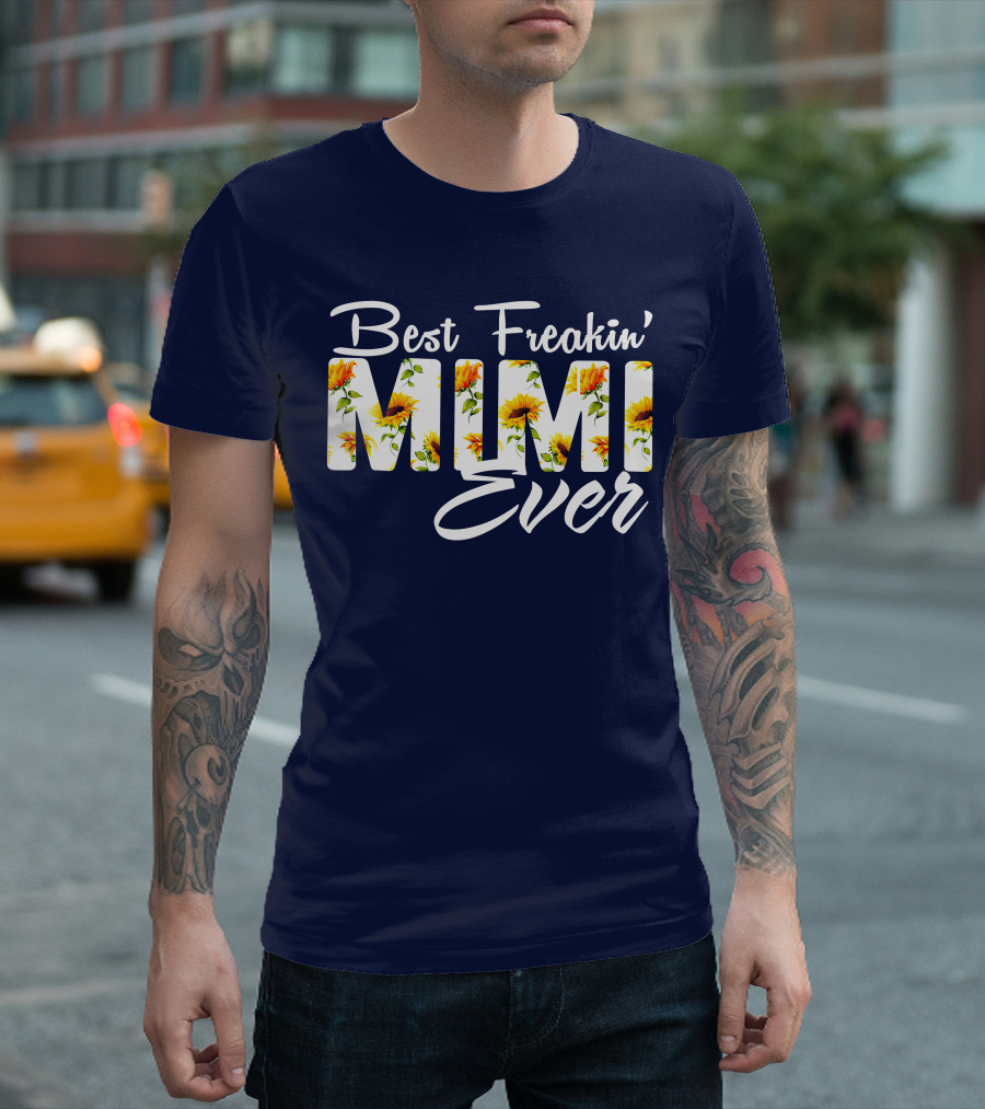 Best Freakin' Mimi Ever Sunflower T-Shirt