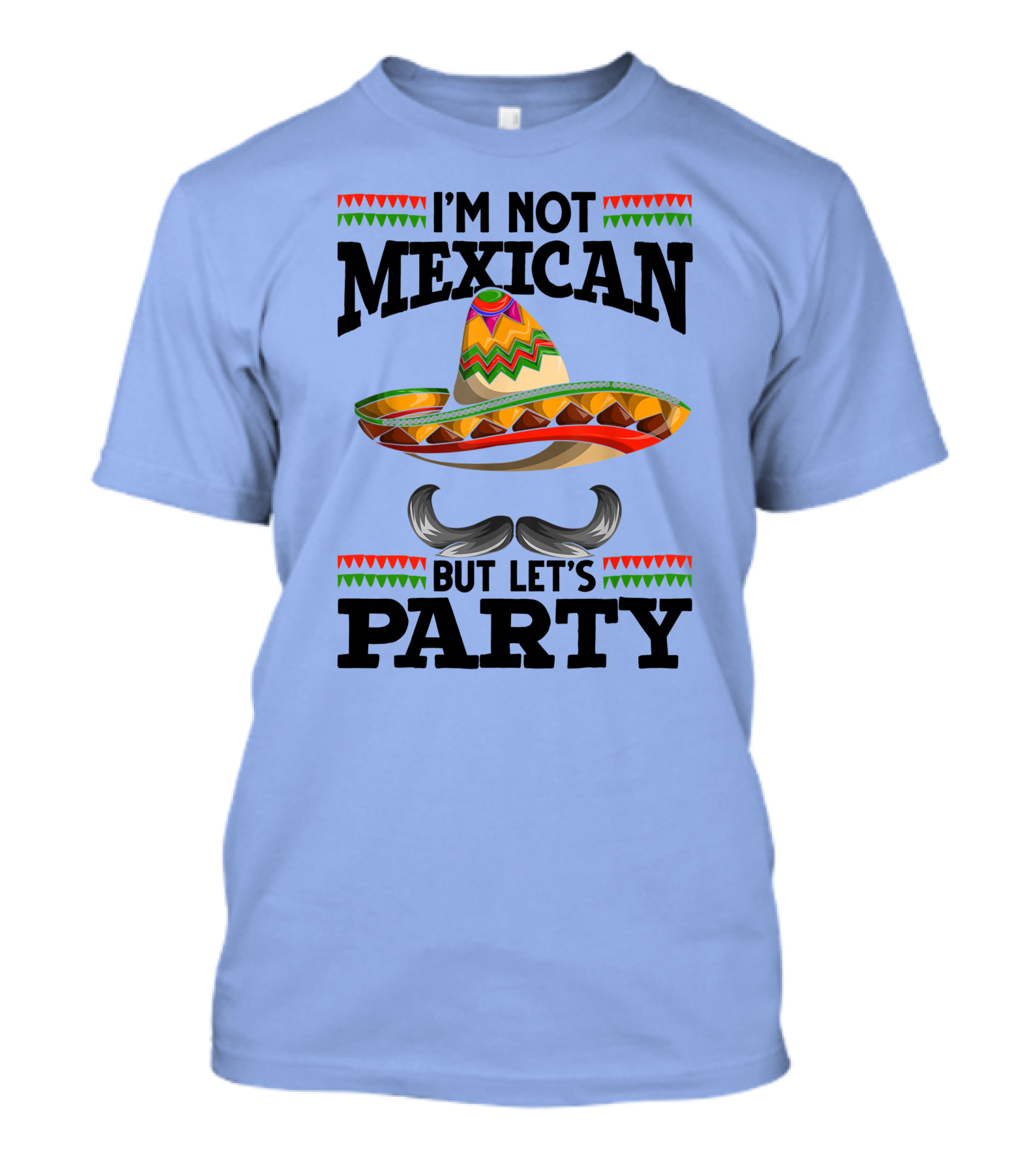 I'm Not Mexican But Let's Party Sombrero Mustache Decoration T-Shirt