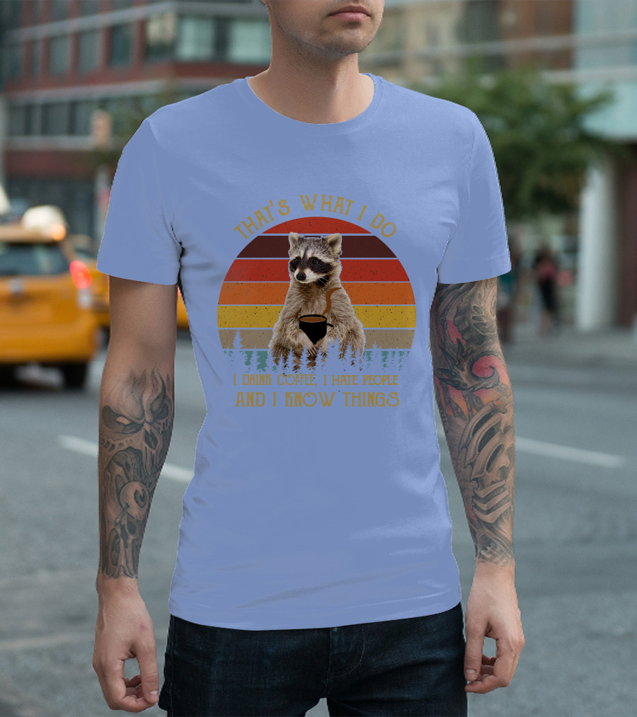 That's What I Do I Drink Coffee I Hate People And I Know Things Raccoon Retro T-Shirt