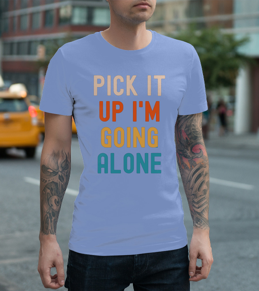 Pick It Up I'm Going Alone Funny Euchre Player T-Shirt