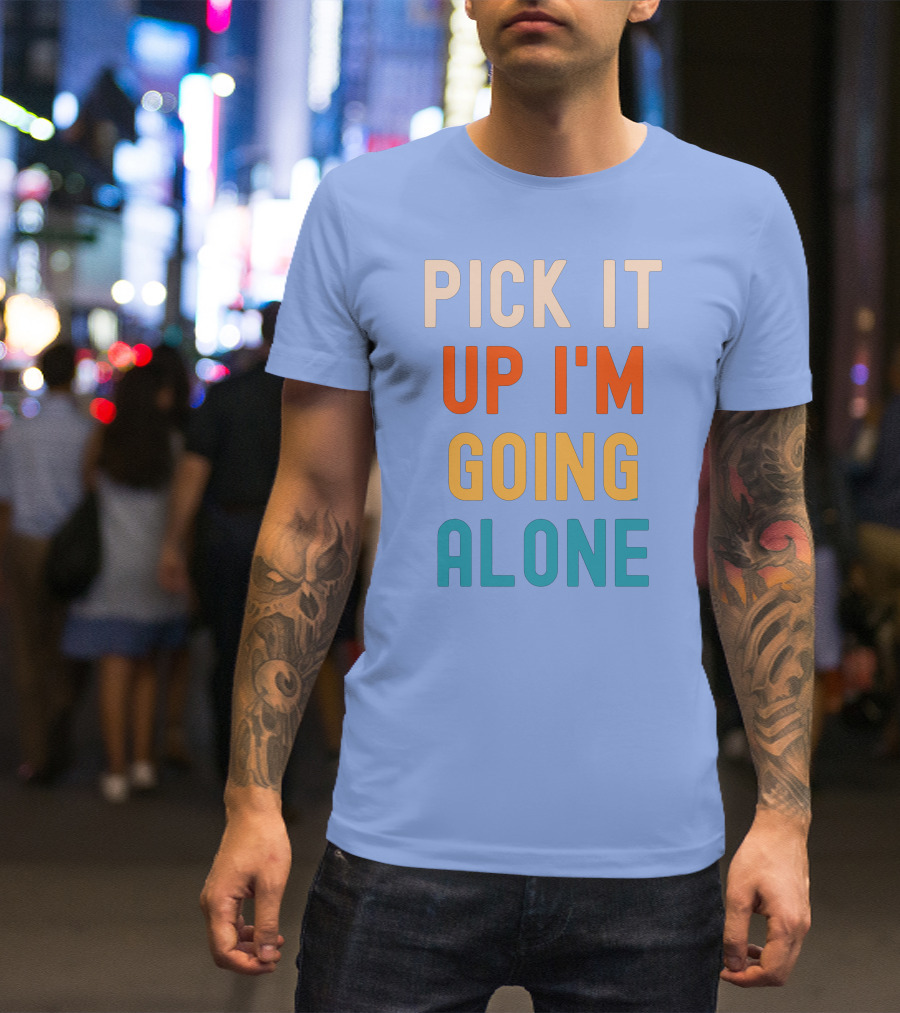 Pick It Up I'm Going Alone Funny Euchre Player T-Shirt