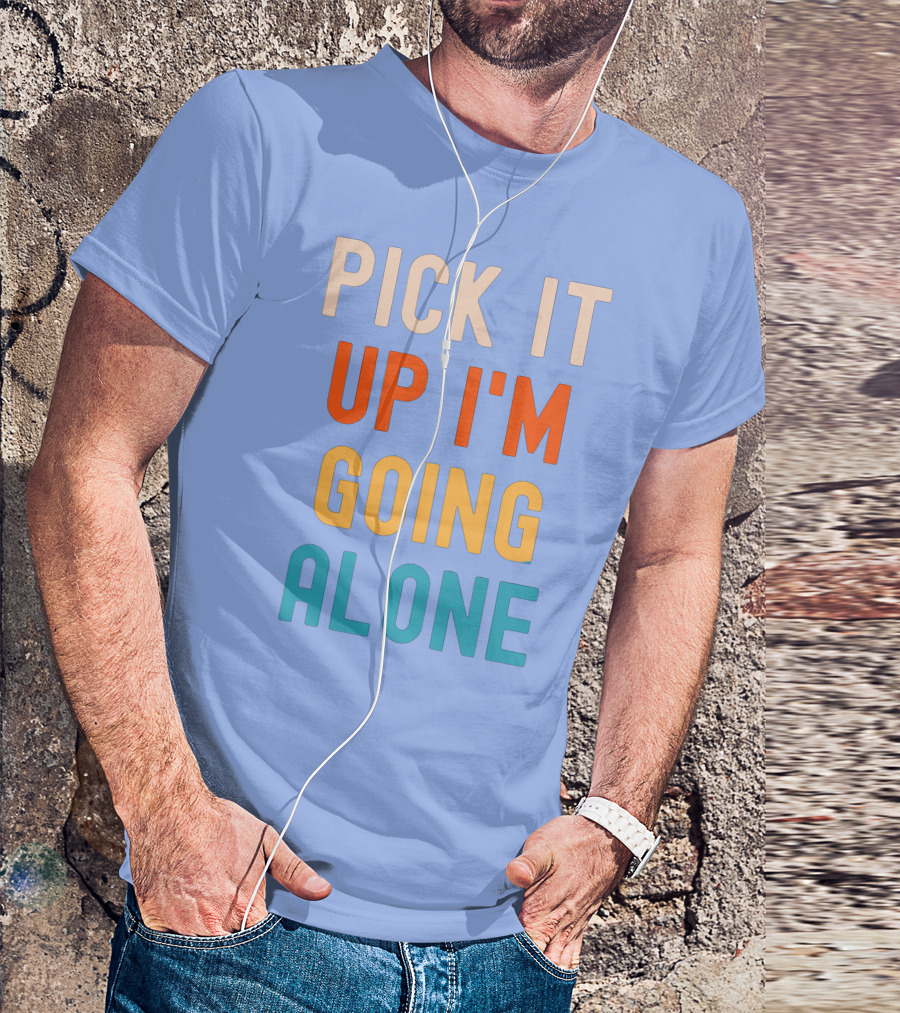Pick It Up I'm Going Alone Funny Euchre Player T-Shirt