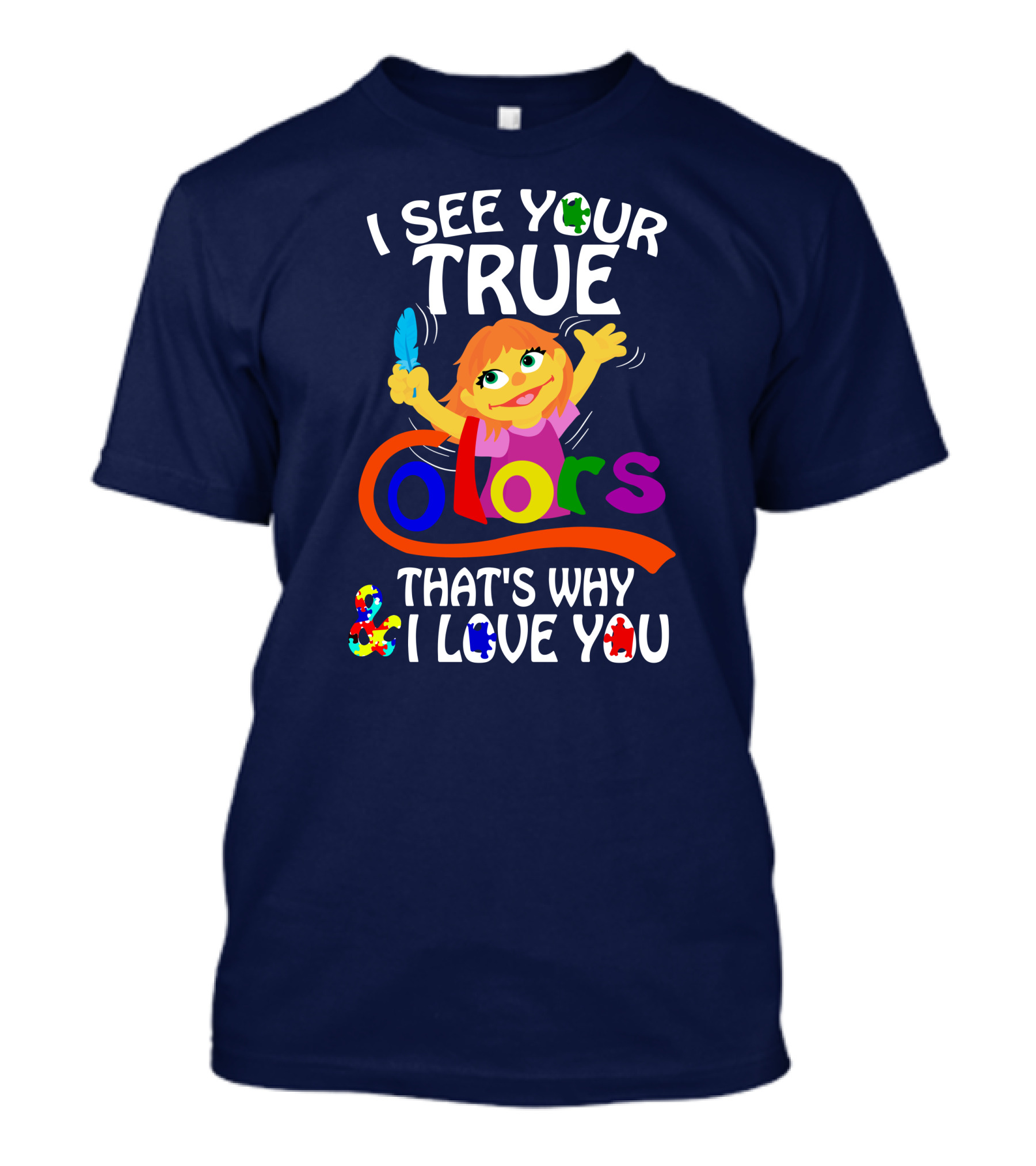 I See Your True Colors That's Why And I Love You Autism Awareness T-Shirt