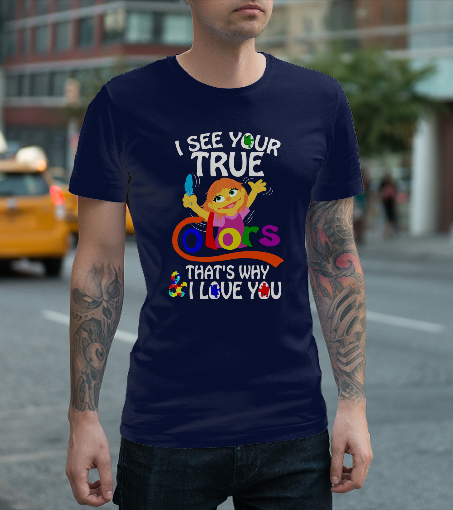 I See Your True Colors That's Why And I Love You Autism Awareness T-Shirt