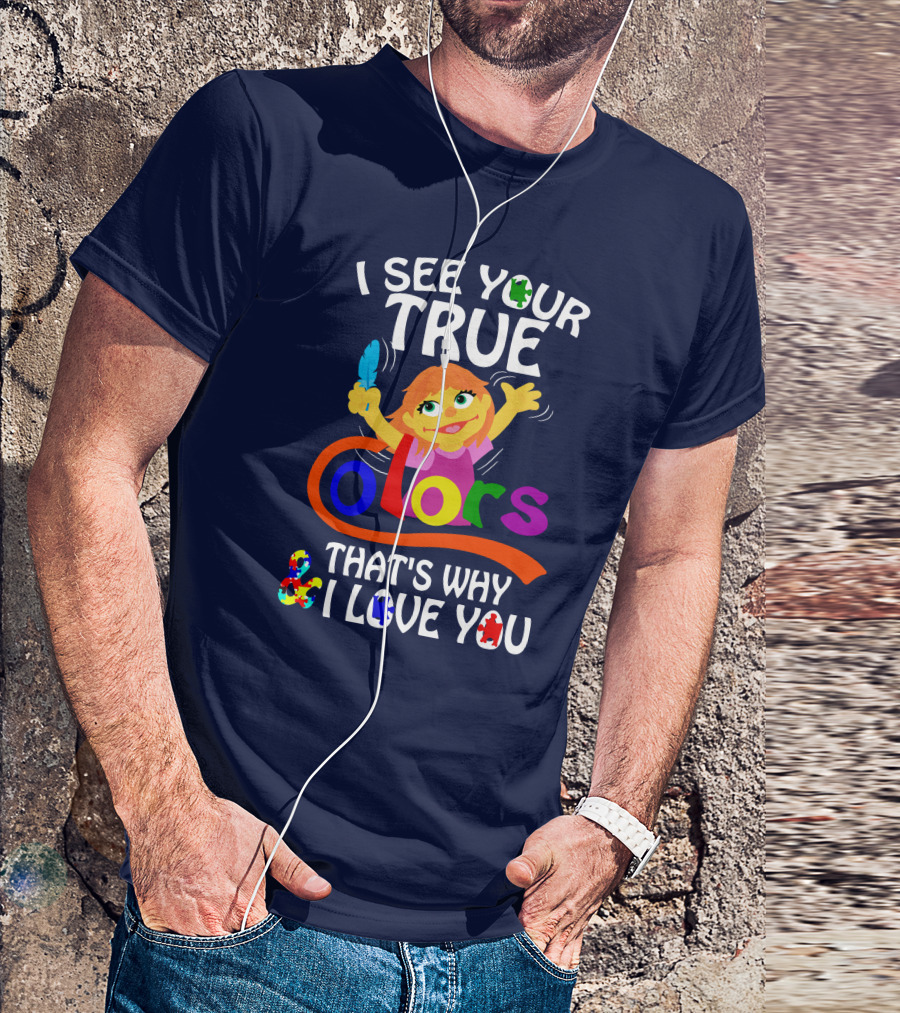 I See Your True Colors That's Why And I Love You Autism Awareness T-Shirt