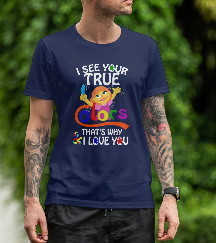 I See Your True Colors That's Why And I Love You Autism Awareness T-Shirt