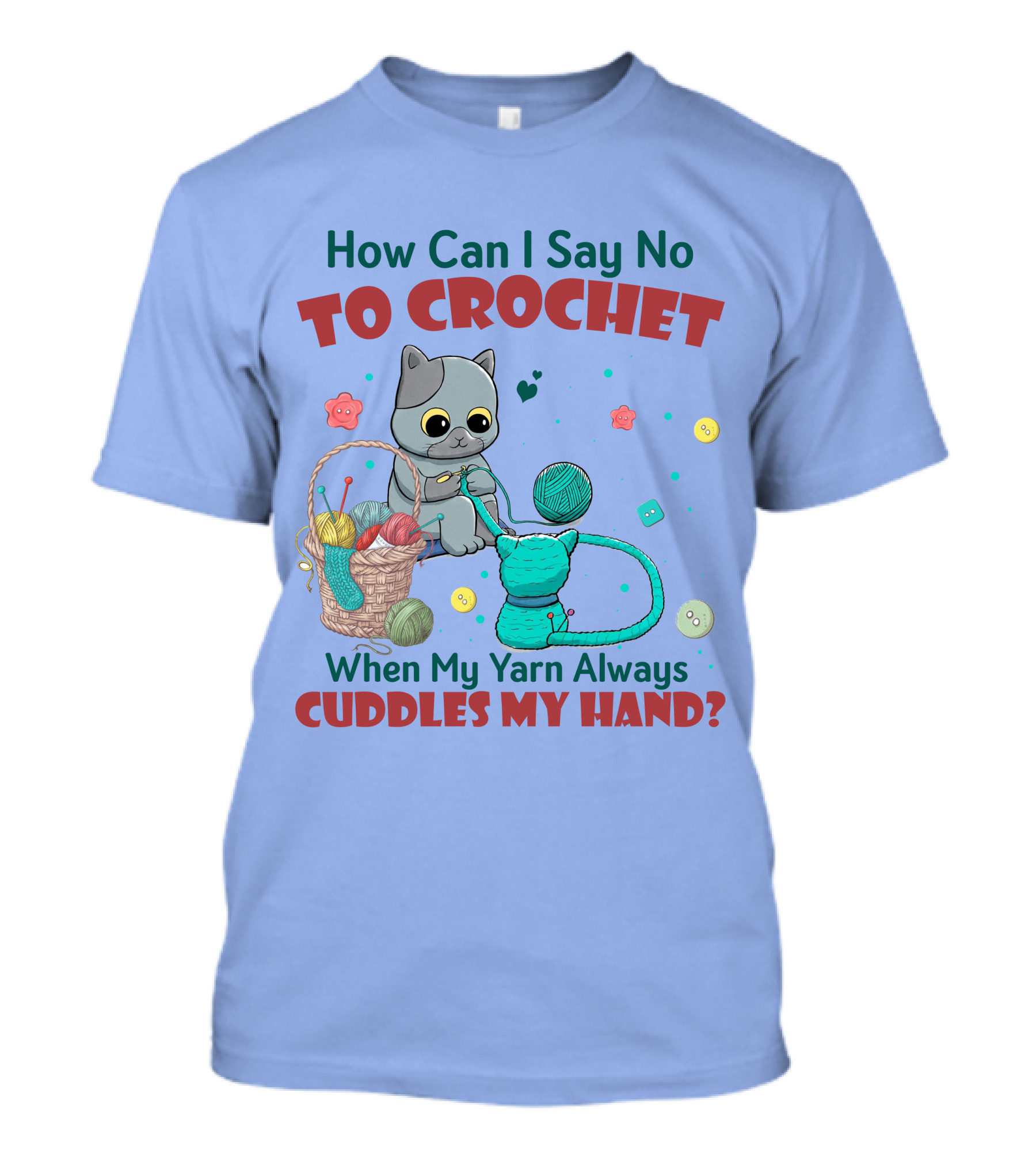 How Can I Say No To Crochet When My Yarn Always Cuddles My Hand Cat Basket T-Shirt