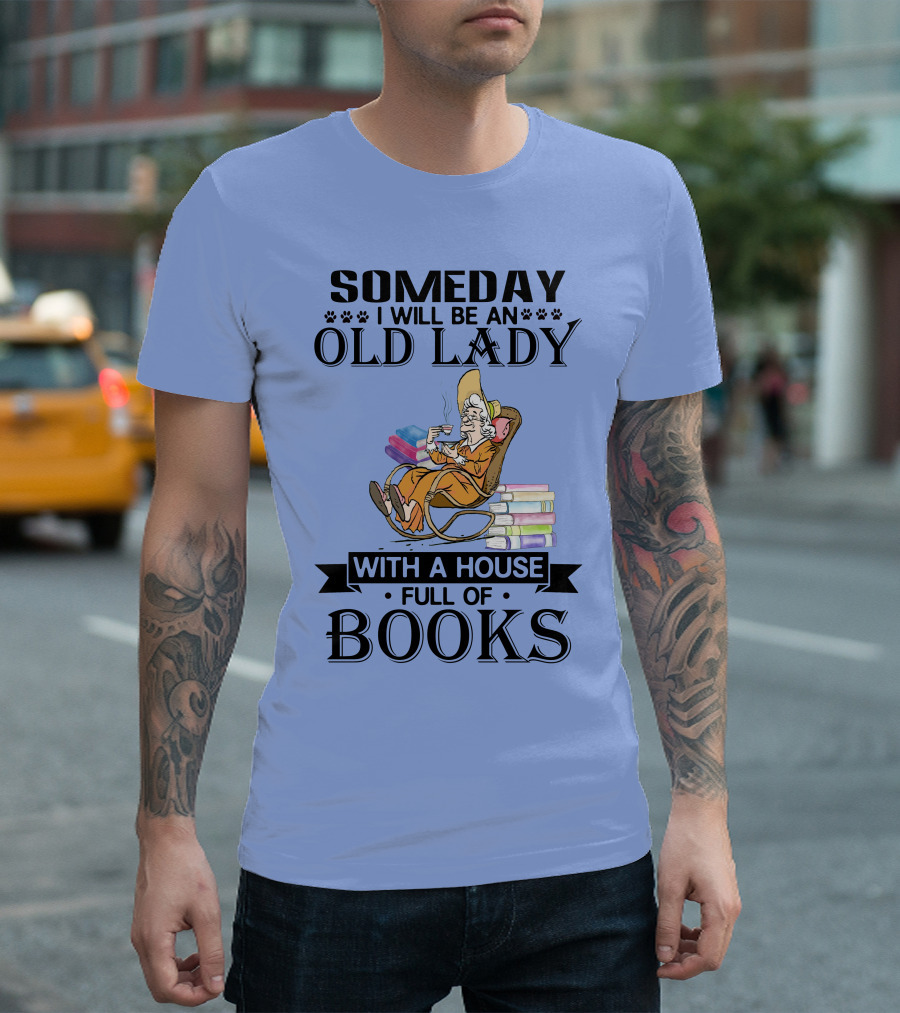 Someday I Will Be an Old Lady With a House Full of Books Cozy Reader Sitting on Stacked Books T-Shirt
