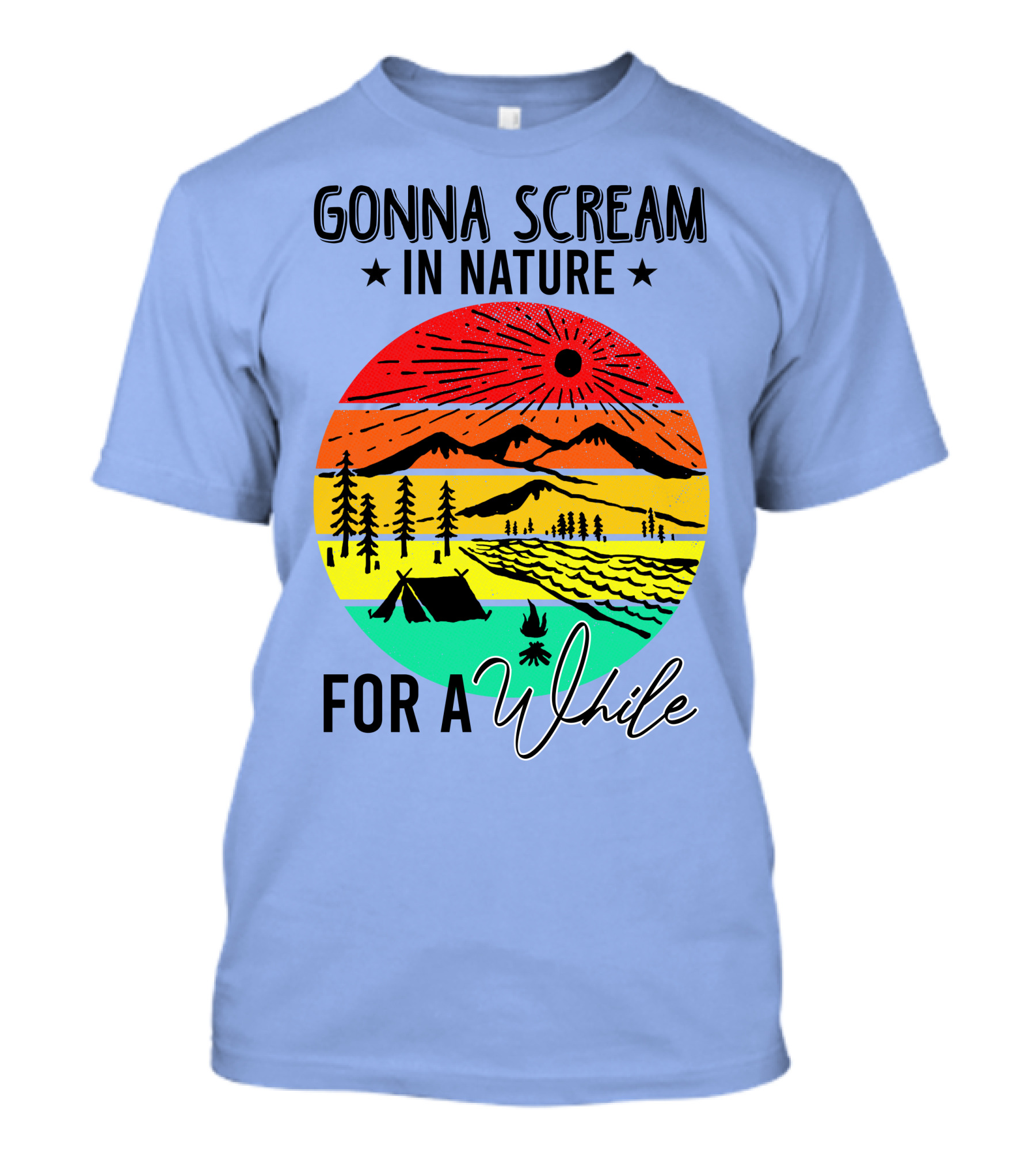 Gonna Scream In Nature For A While Camping Mountain Sunset Forest Tent T-Shirt