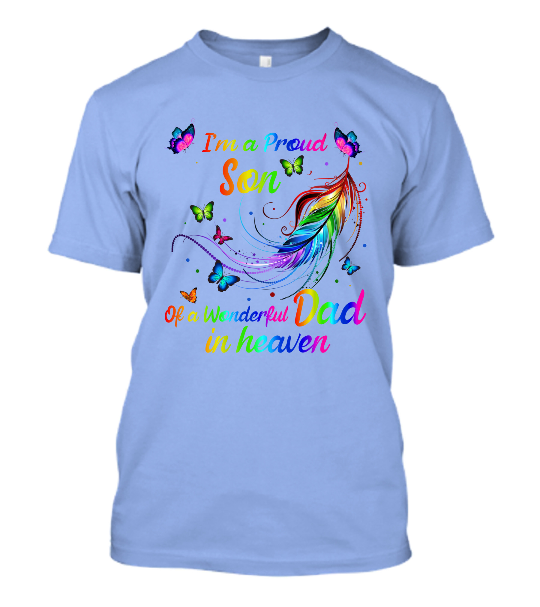 I'm A Proud Son Of A Wonderful Dad In Heaven Rainbow Feathers And Butterflies T-Shirt
