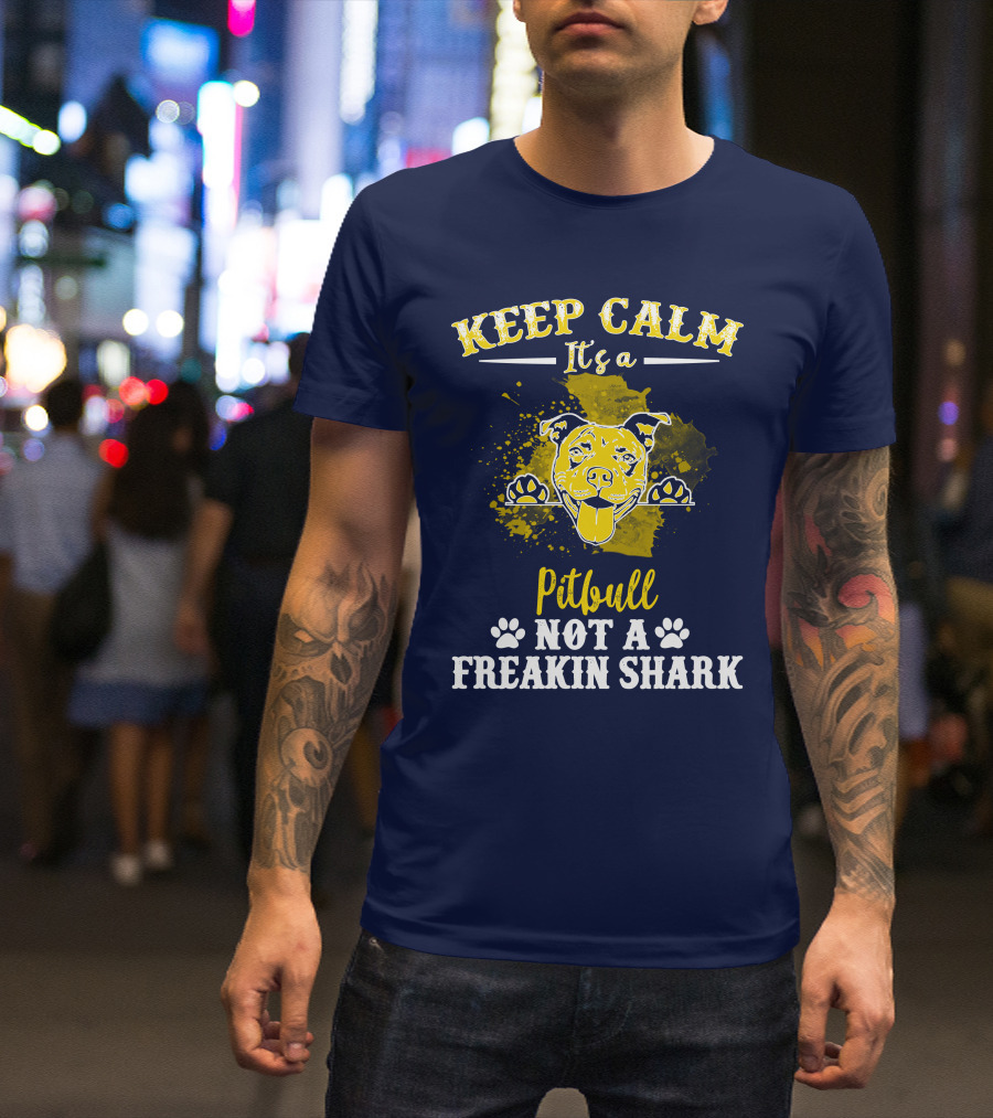 Keep Calm It's A Pitbull Not A Freakin Shark Yellow Text With Dog Image T-Shirt