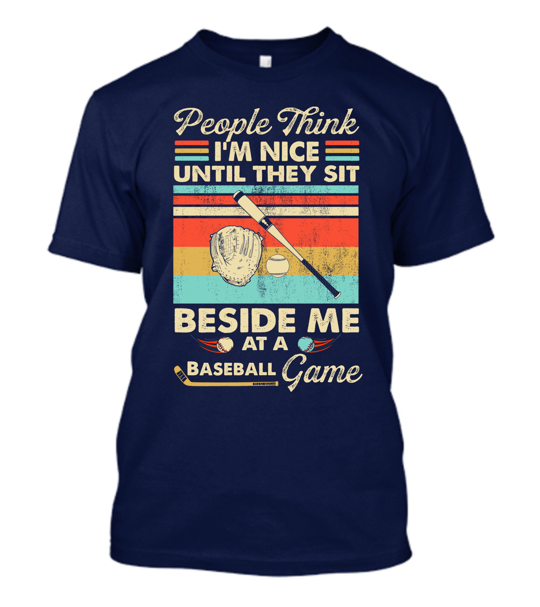 People Think I'm Nice Until They Sit Beside Me At A Baseball Game Vintage Retro T-Shirt