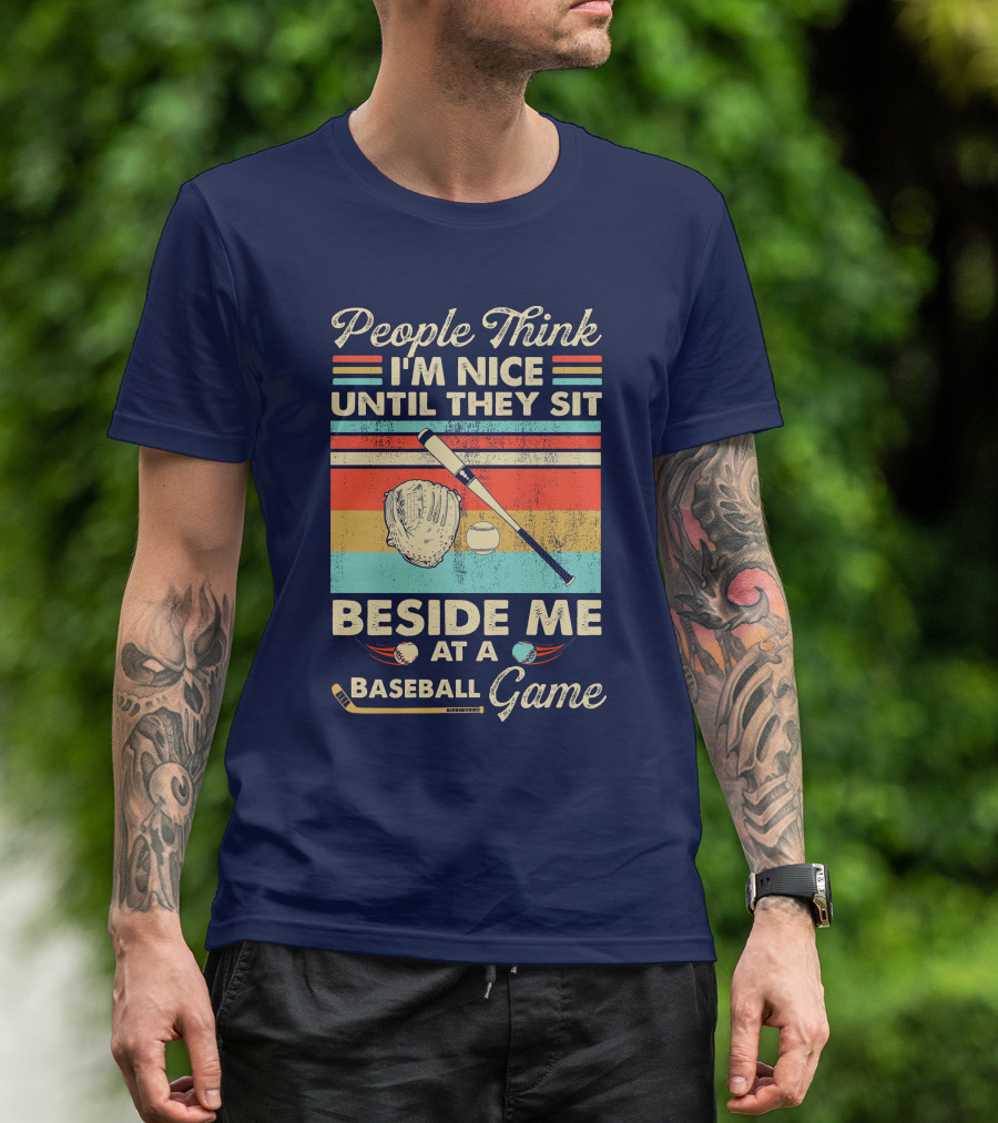 People Think I'm Nice Until They Sit Beside Me At A Baseball Game Vintage Retro T-Shirt