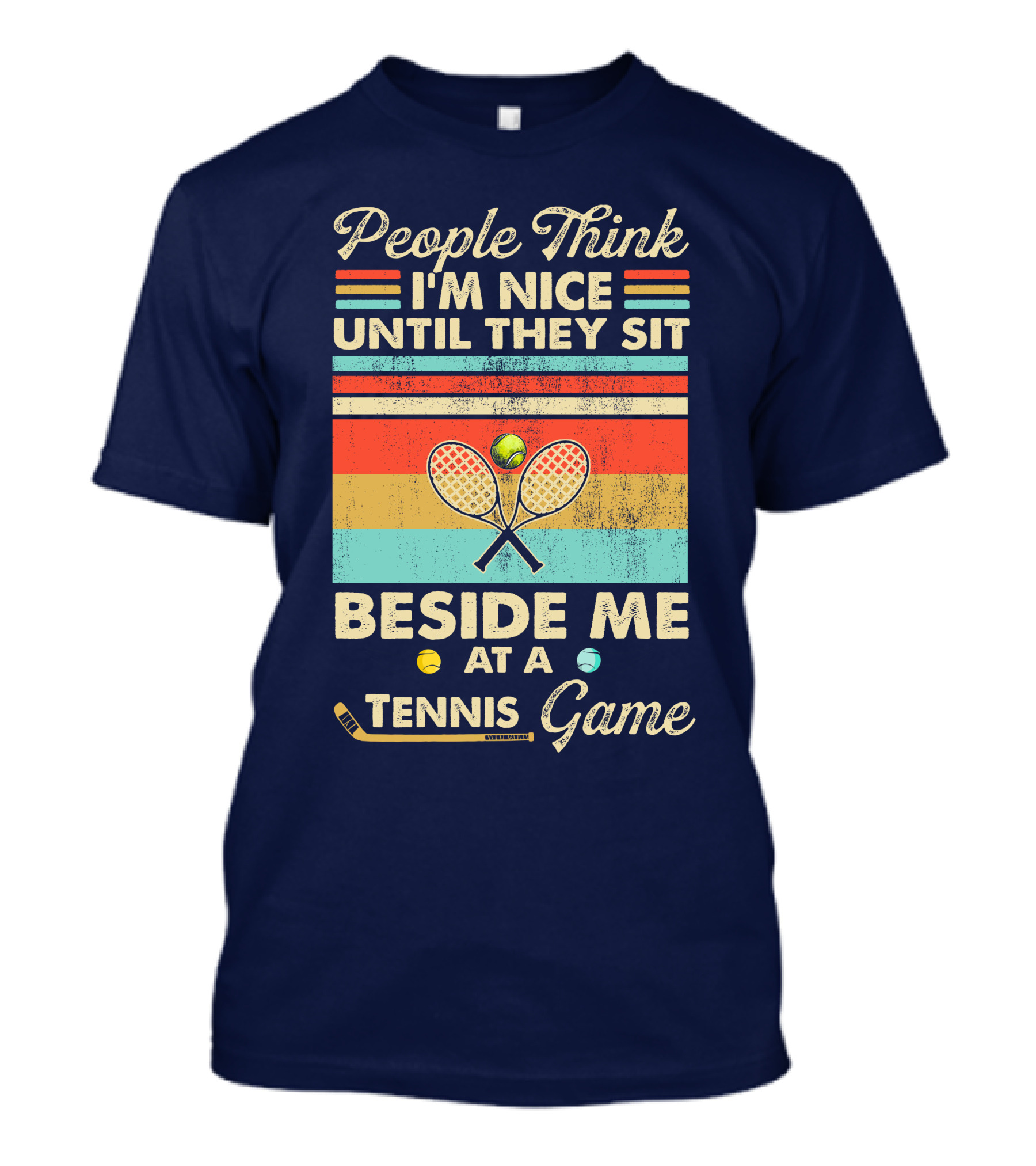 People Think I'm Nice Until They Sit Beside Me At A Tennis Game Vintage Style Retro Racket T-Shirt