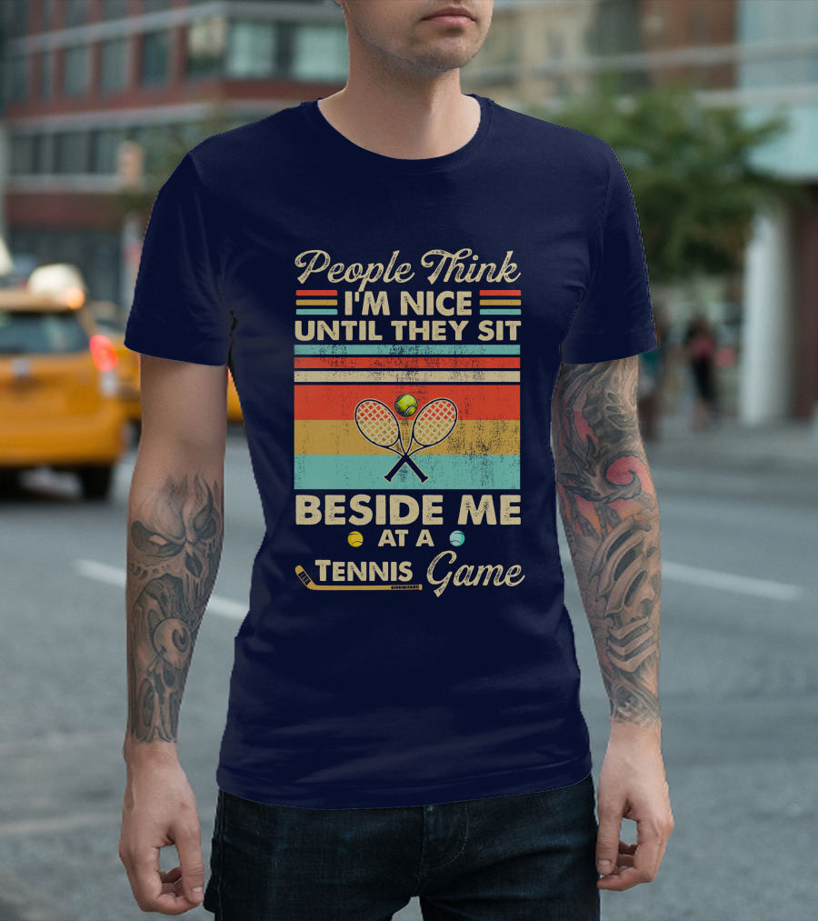People Think I'm Nice Until They Sit Beside Me At A Tennis Game Vintage Style Retro Racket T-Shirt