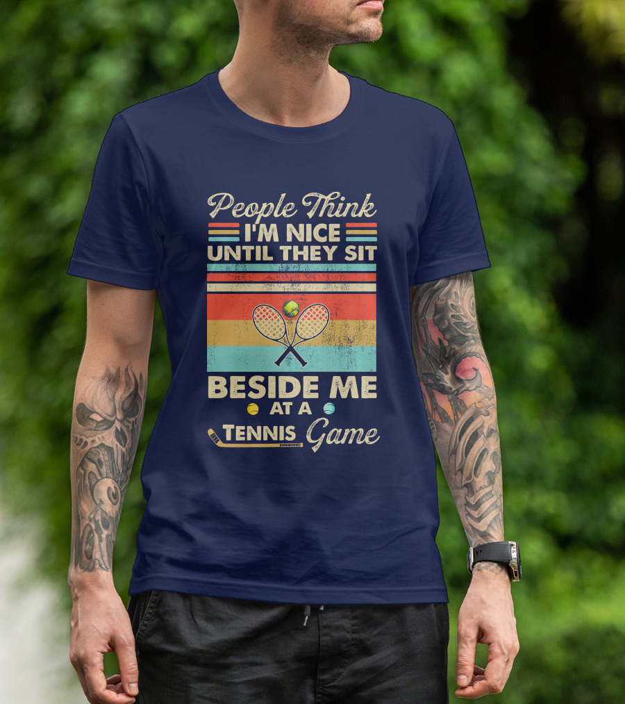 People Think I'm Nice Until They Sit Beside Me At A Tennis Game Vintage Style Retro Racket T-Shirt
