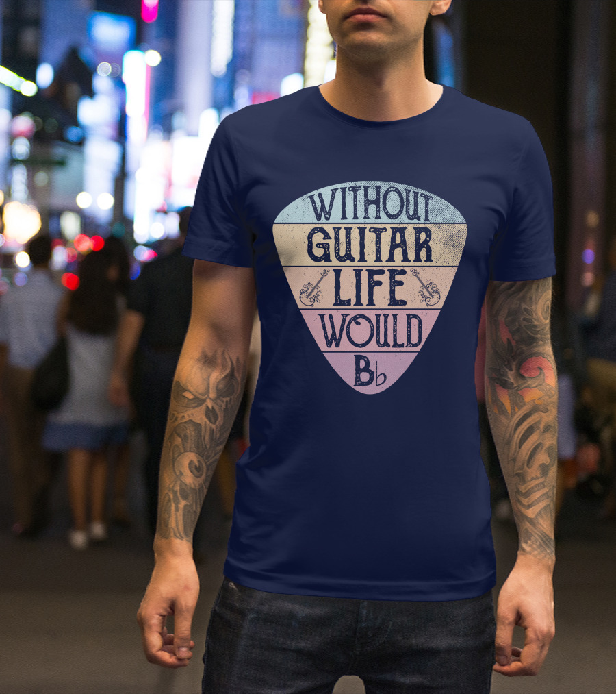 Without Guitar Life Would Be Flat Bb T-Shirt
