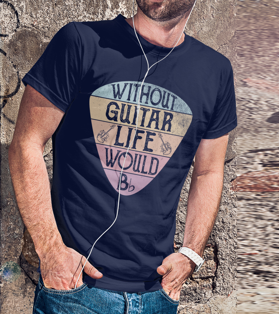 Without Guitar Life Would Be Flat Bb T-Shirt