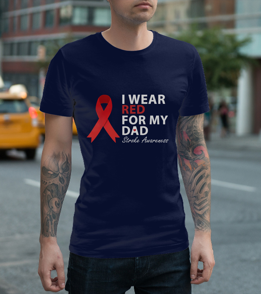 I Wear Red For My Dad Stroke Awareness Survivor Warrior Love T-Shirt