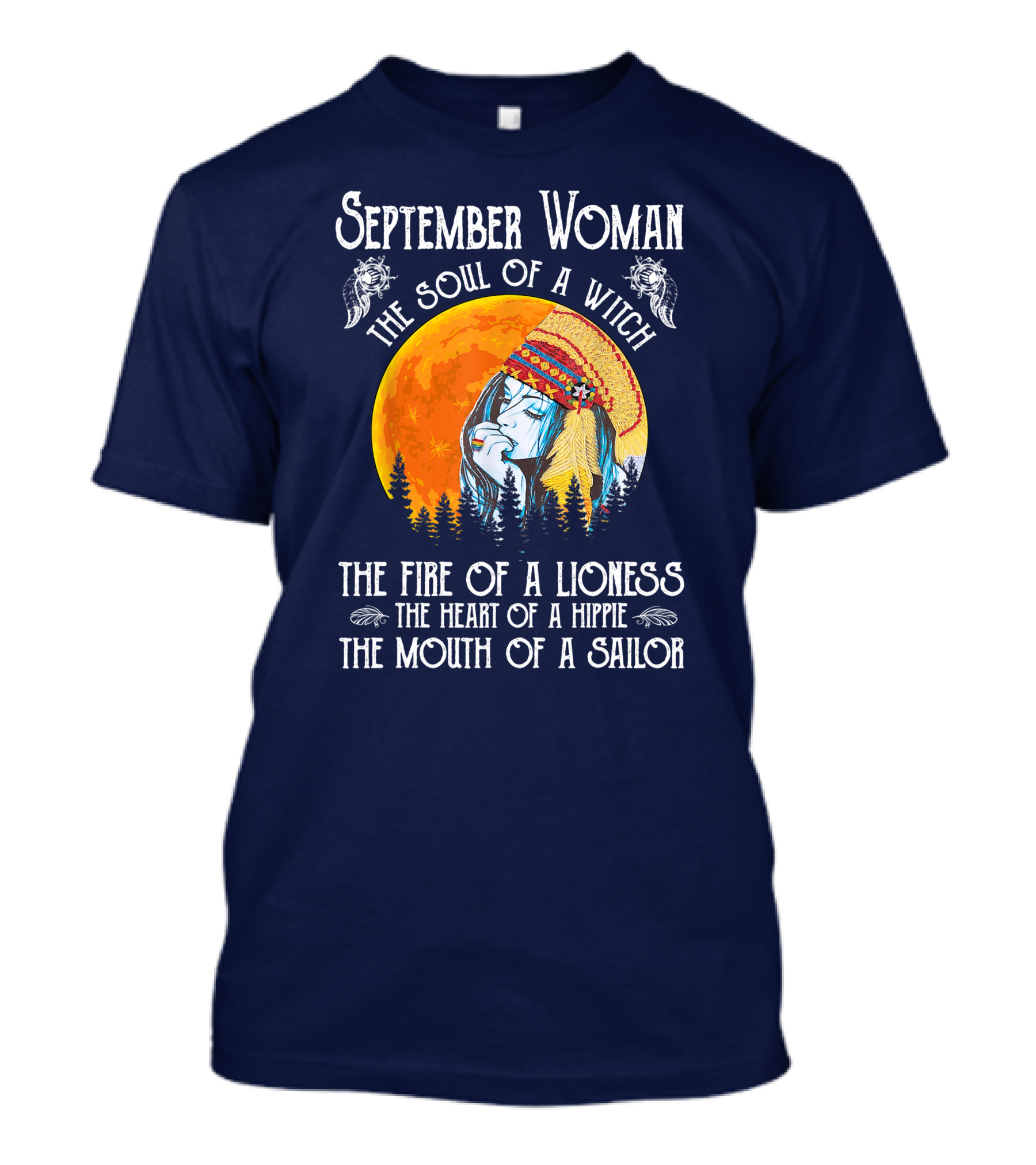 September Woman The Soul Of A Witch The Fire Of A Lioness The Heart Of A Hippie The Mouth Of A Sailor T-Shirt