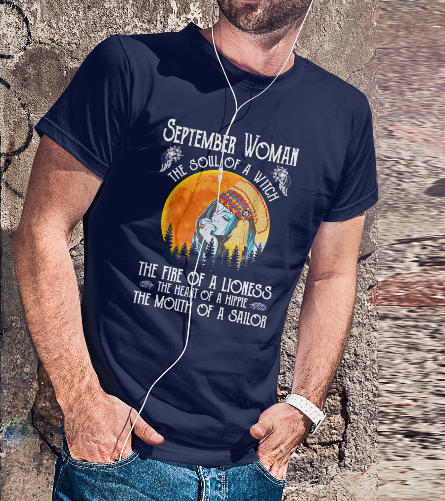 September Woman The Soul Of A Witch The Fire Of A Lioness The Heart Of A Hippie The Mouth Of A Sailor T-Shirt
