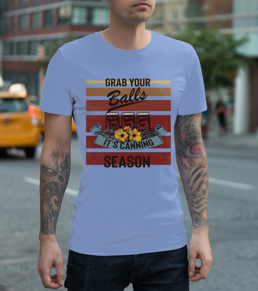 Grab Your Balls It's Canning Season Vintage Style With Floral Accent T-Shirt