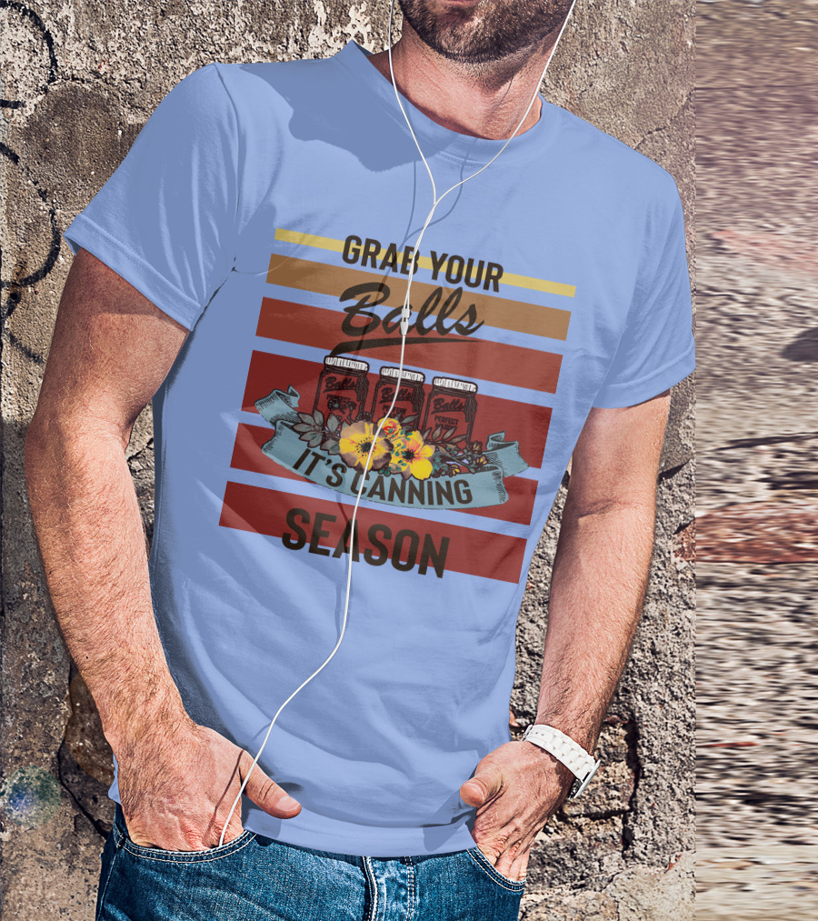 Grab Your Balls It's Canning Season Vintage Style With Floral Accent T-Shirt