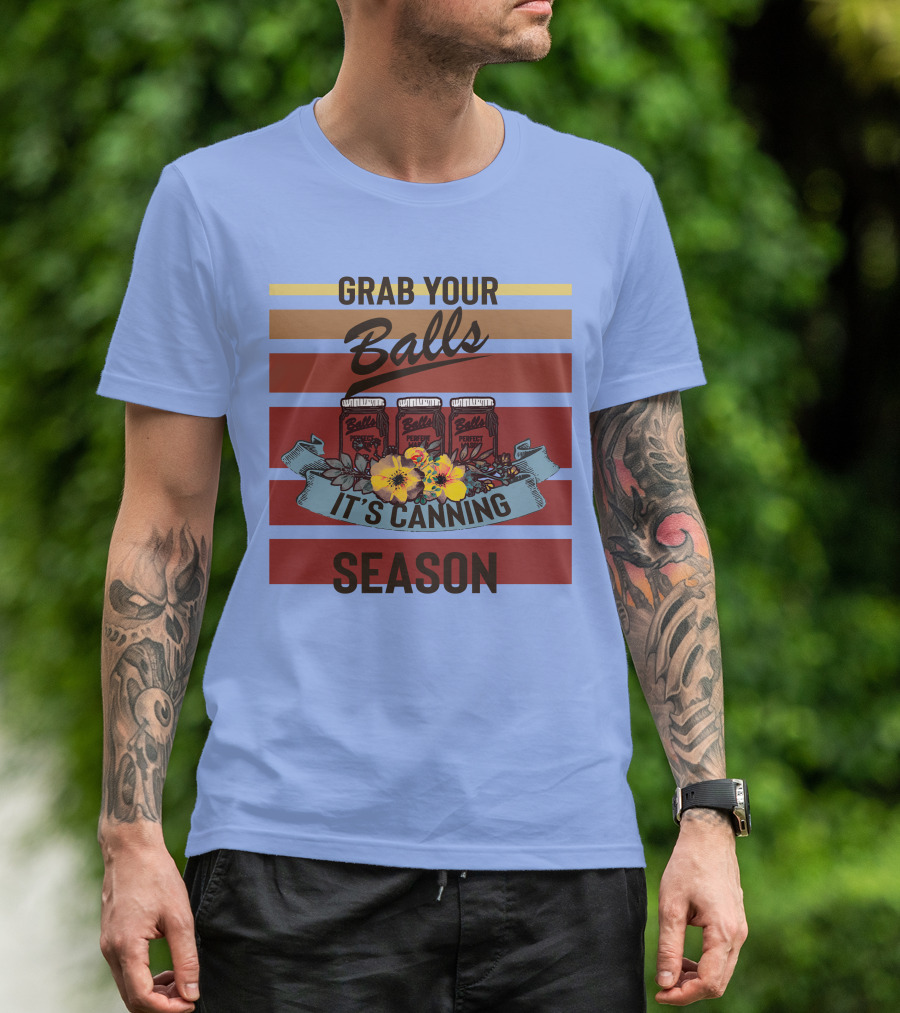 Grab Your Balls It's Canning Season Vintage Style With Floral Accent T-Shirt