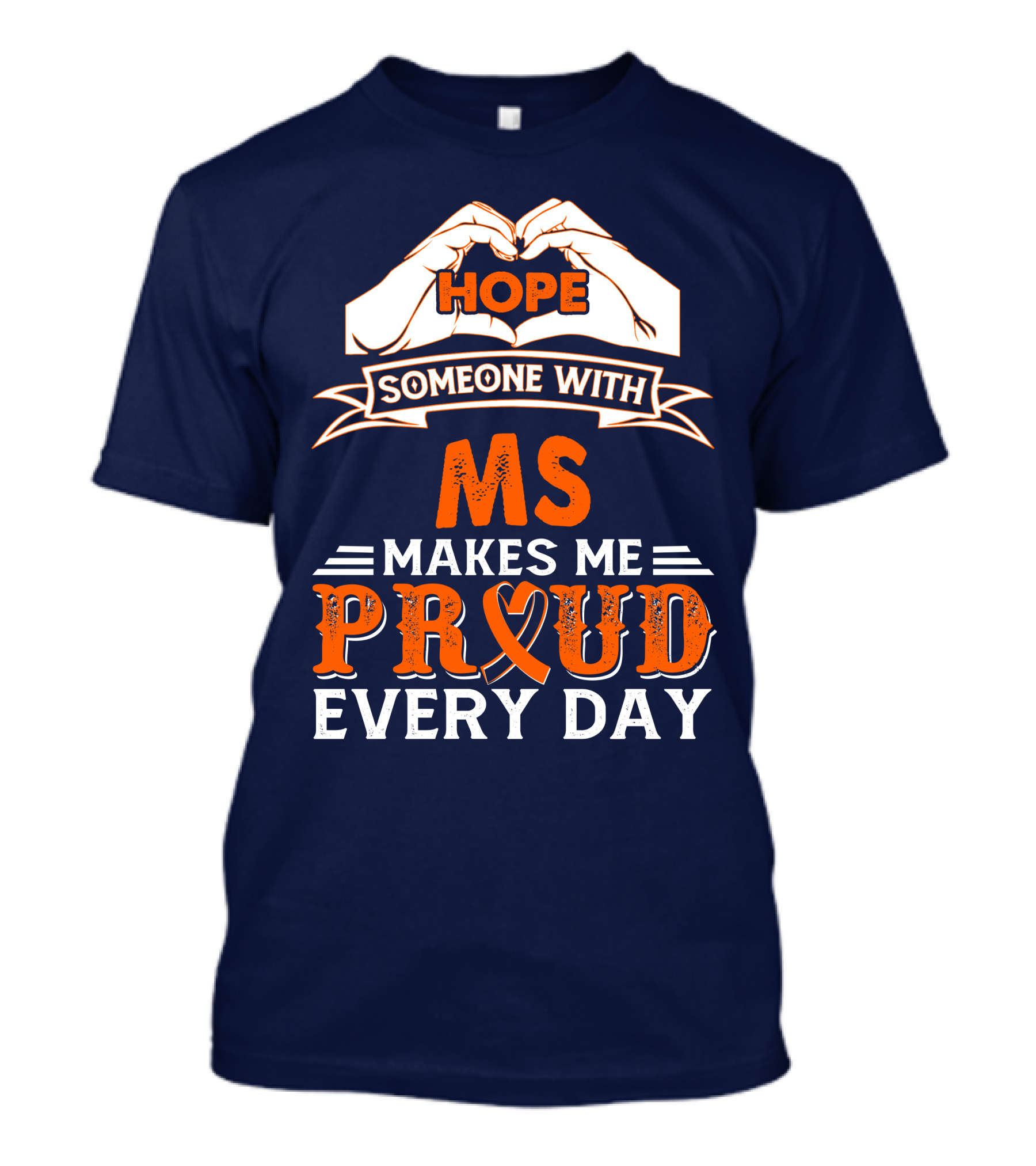 HOPE Someone With MS Makes Me Proud Every Day T-Shirt