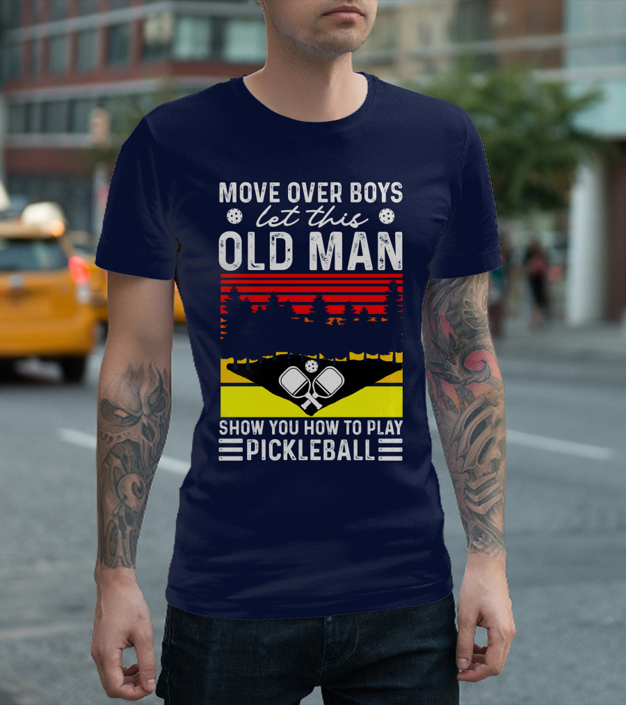 Move Over Boys Let This Old Man Show You How to Play Pickleball Forest and Paddle Scene T-Shirt