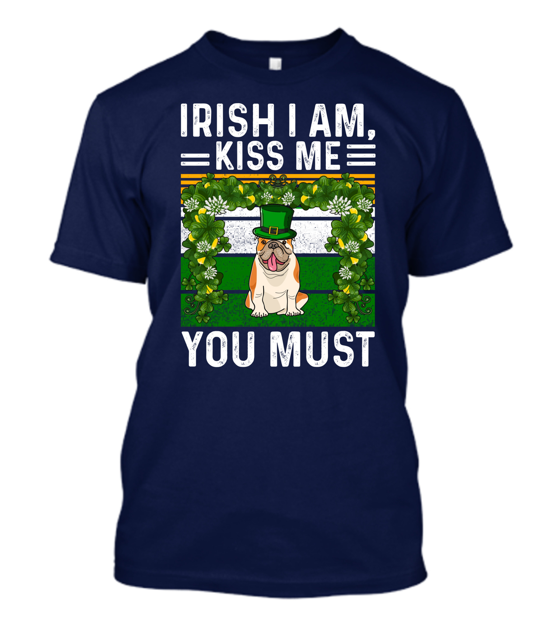 Irish I Am Kiss Me You Must St Patrick's Day Bulldog Dog T-Shirt