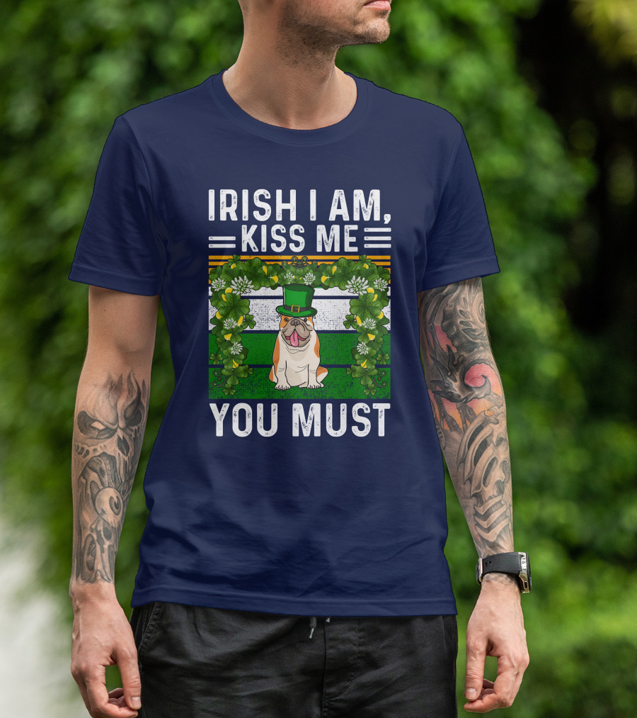Irish I Am Kiss Me You Must St Patrick's Day Bulldog Dog T-Shirt