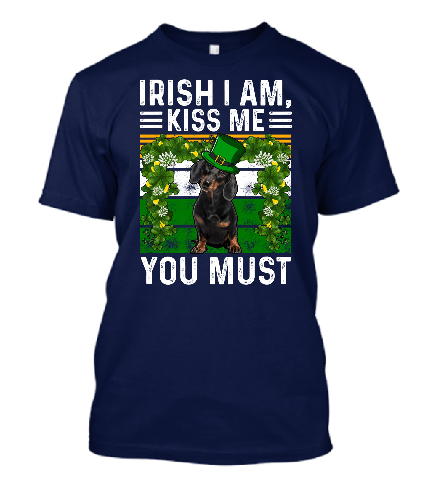 Irish I Am Kiss Me You Must Dachshund Dog St Patrick's Day T-Shirt