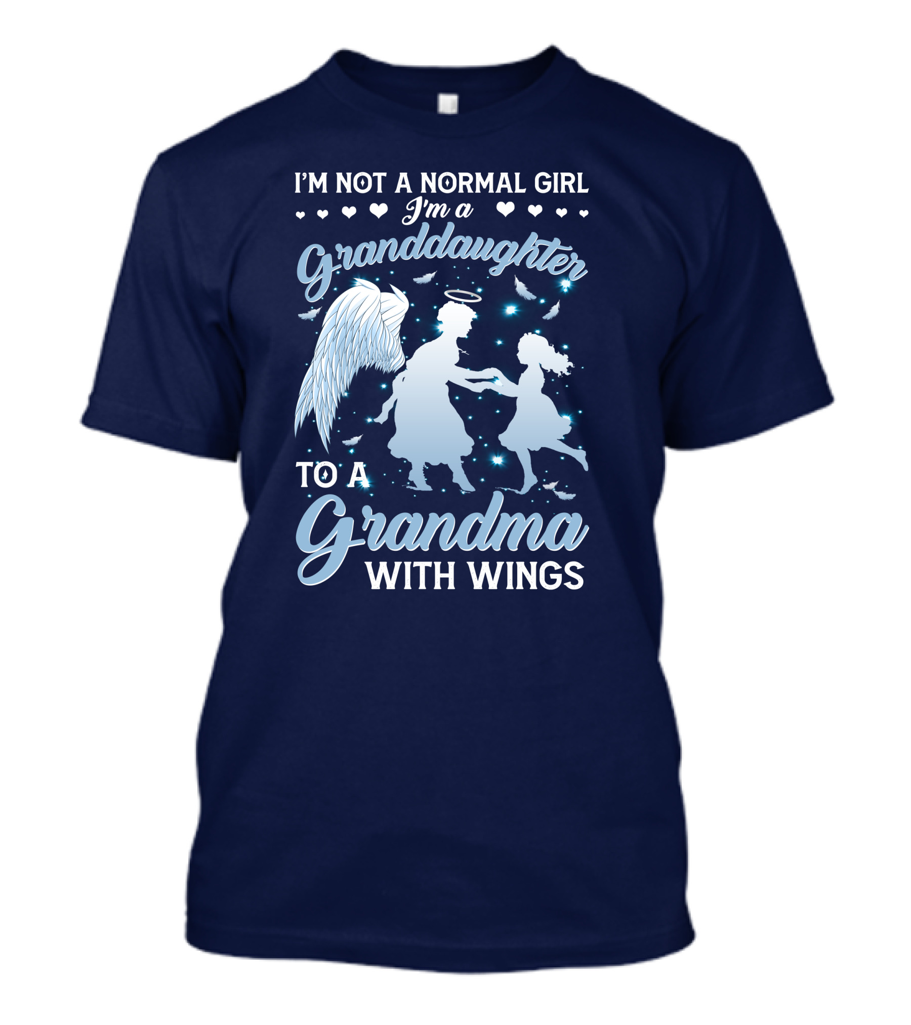 I'm Not A Normal Girl I'm A Granddaughter To A Grandma With Wings T-Shirt