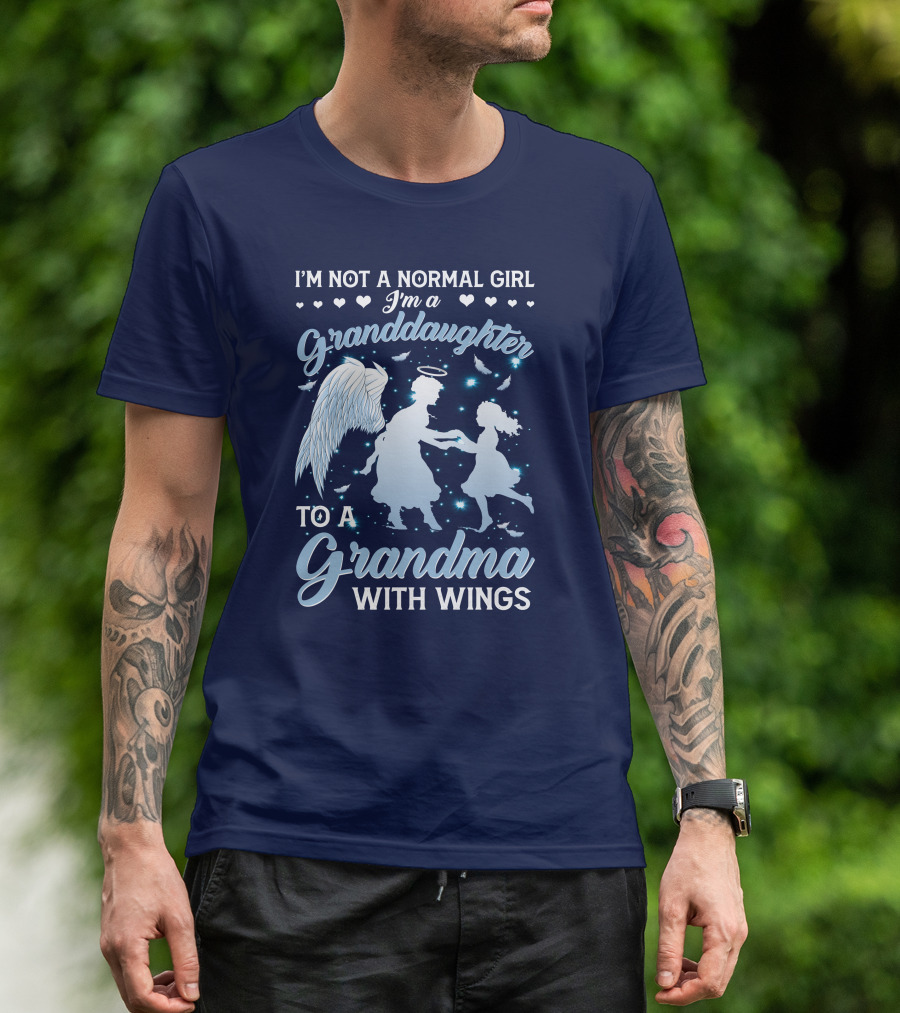 I'm Not A Normal Girl I'm A Granddaughter To A Grandma With Wings T-Shirt