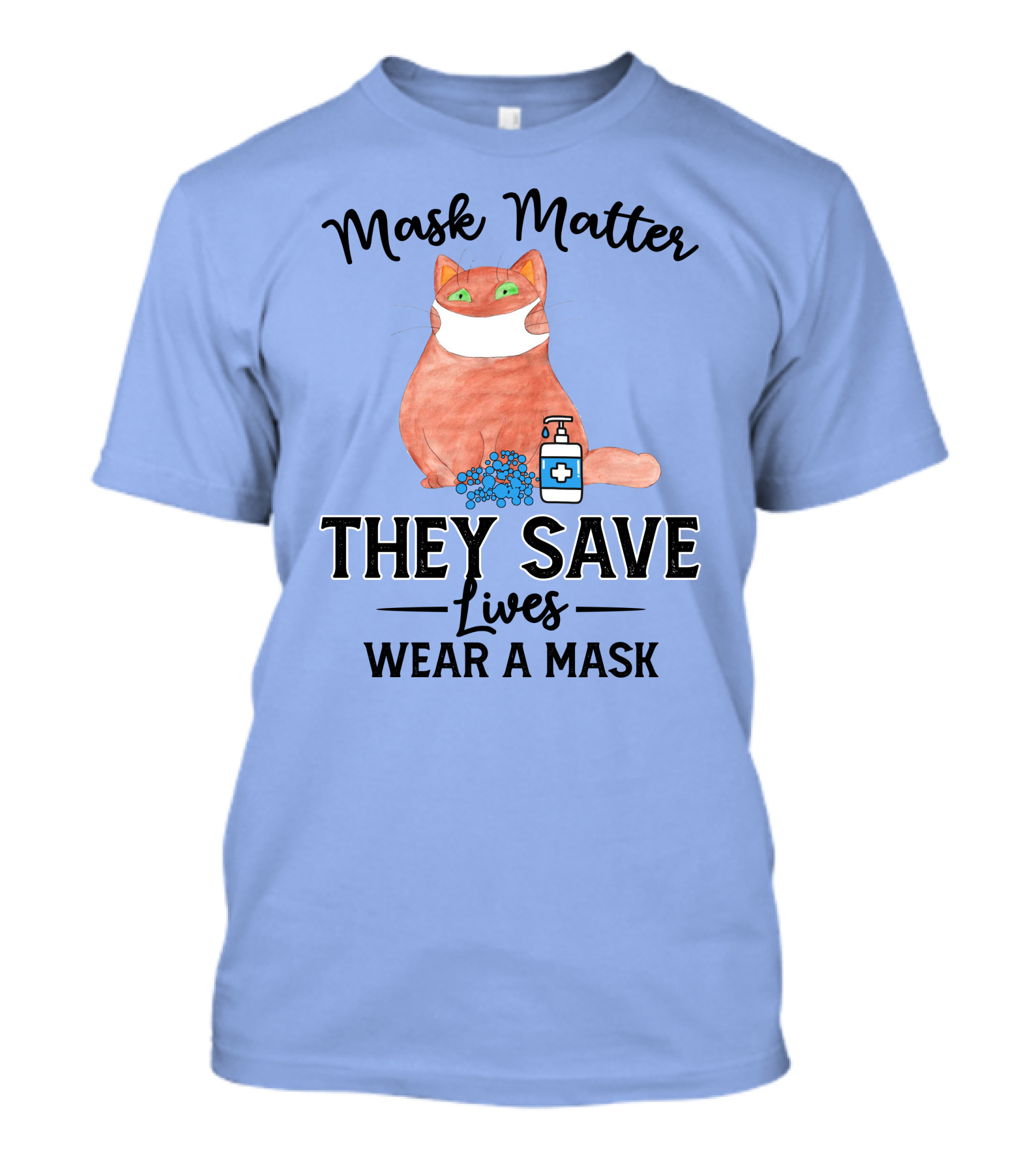 Mask Matter Cat Mask They Save Lives Wear A Mask T-Shirt