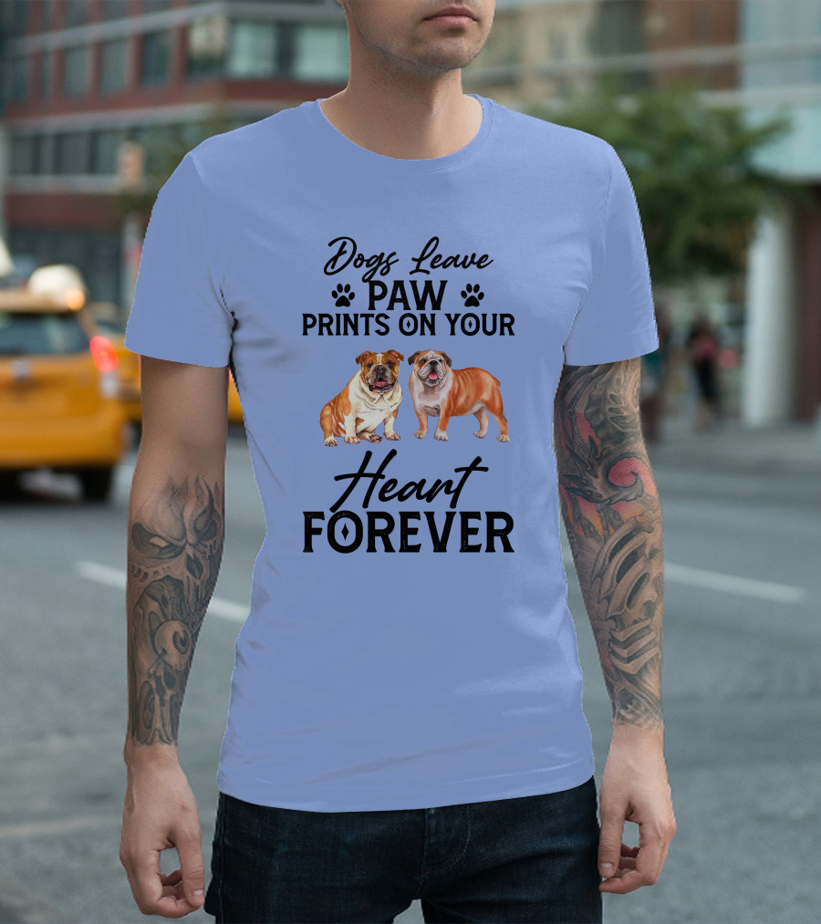 Dogs Leave Paw Prints On Your Heart Forever Bulldog T-Shirt