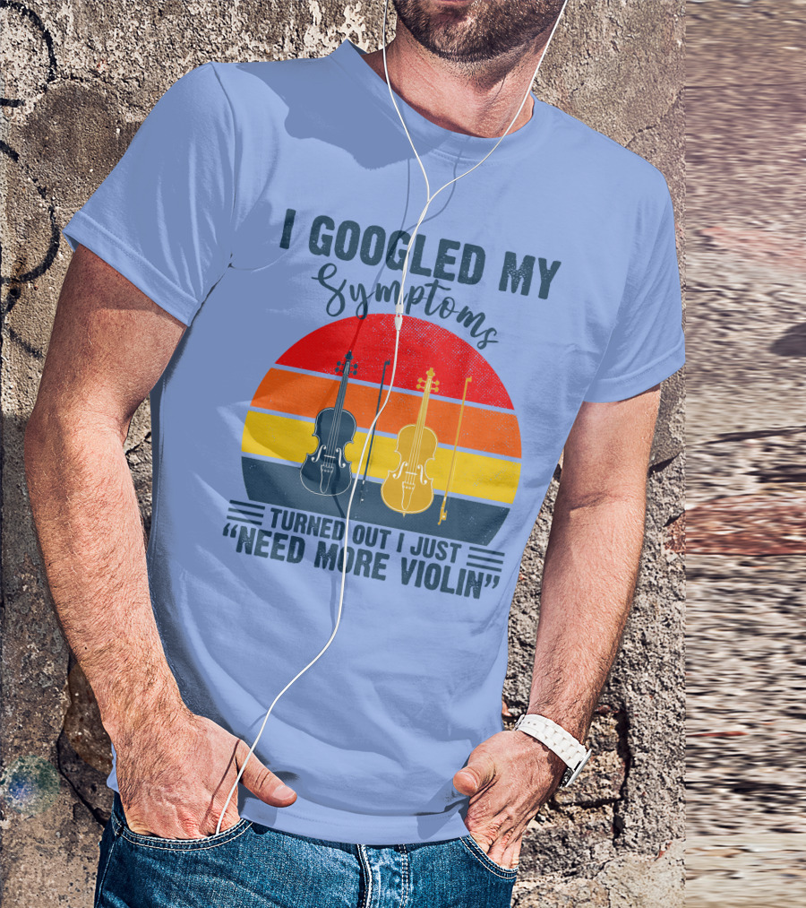 I Googled My Symptoms Turned Out I Just Need More Violin Vintage Sunset T-Shirt