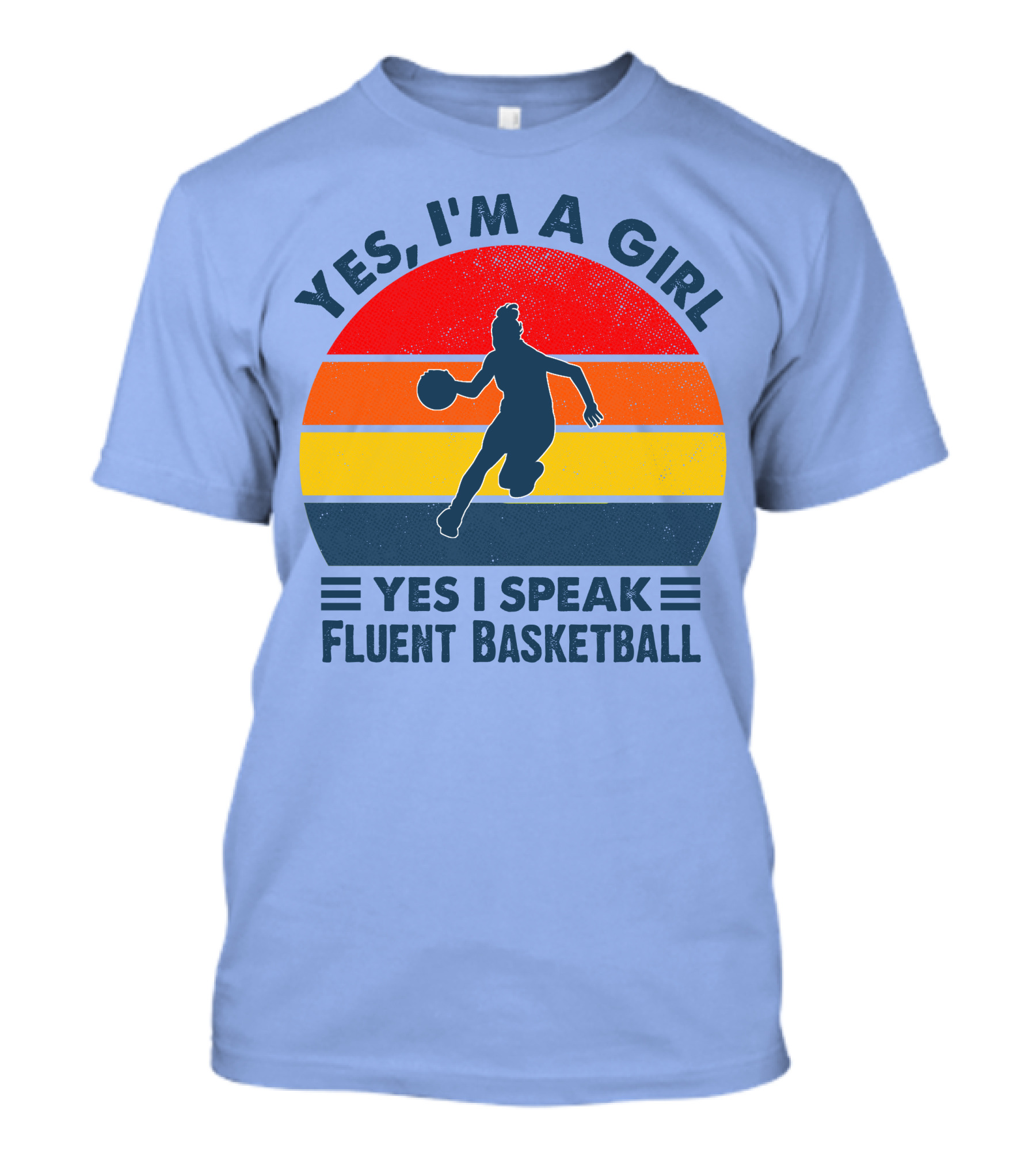 YES I’M A GIRL YES I SPEAK FLUENT BASKETBALL T-Shirt